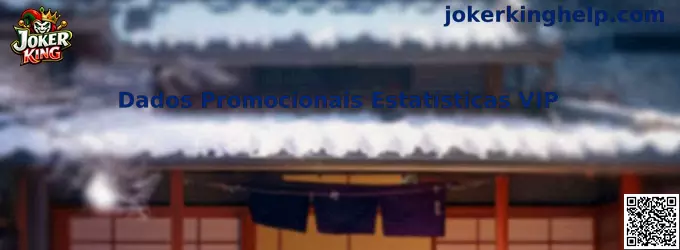 Dados Promocionais Estatísticas VIP Joker King