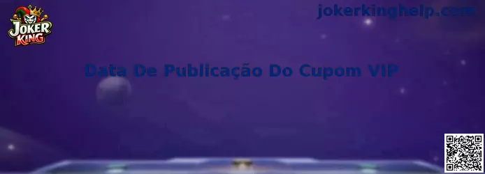 Data De Publicação Do Cupom VIP en Joker King