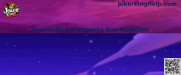 Sensação De Impacto Nas Rodadas - Joker King