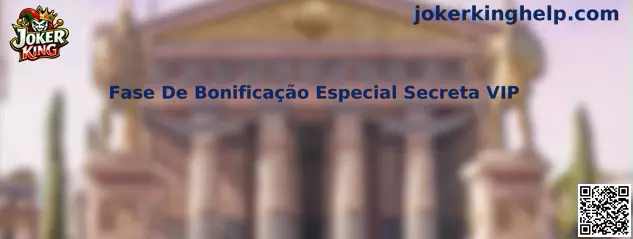 Fase De Bonificação Especial Secreta VIP Joker King
