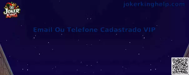 Email Ou Telefone Cadastrado VIP en Joker King