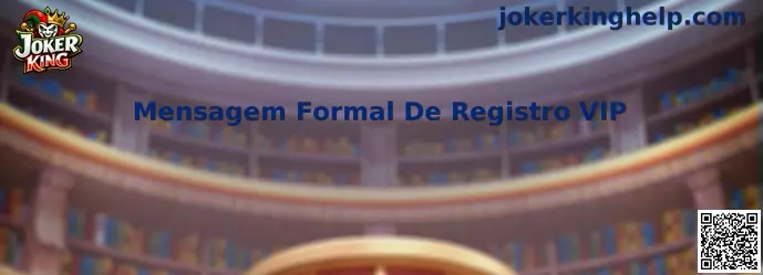 Mensagem Formal De Registro VIP Joker King